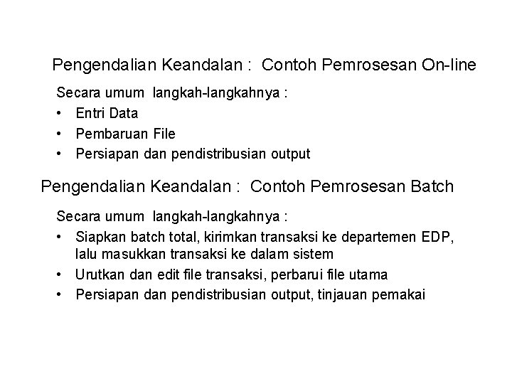 Pengendalian Keandalan : Contoh Pemrosesan On-line Secara umum langkah-langkahnya : • Entri Data •