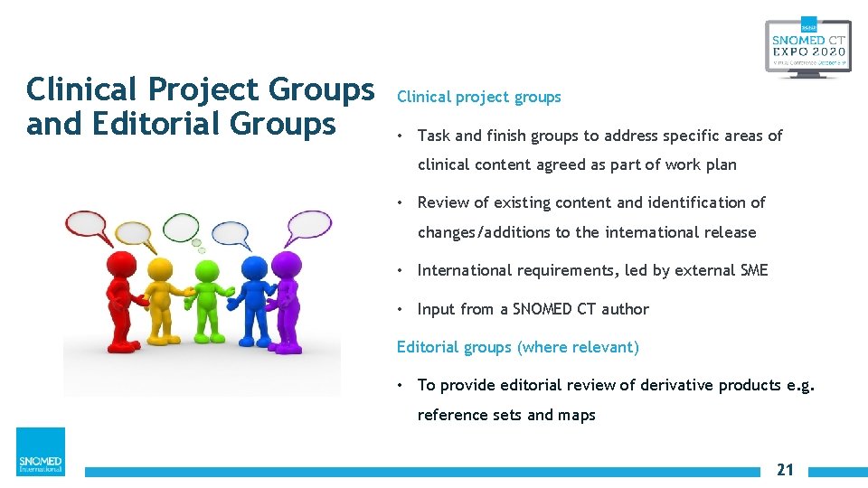 Clinical Project Groups and Editorial Groups Clinical project groups • Task and finish groups