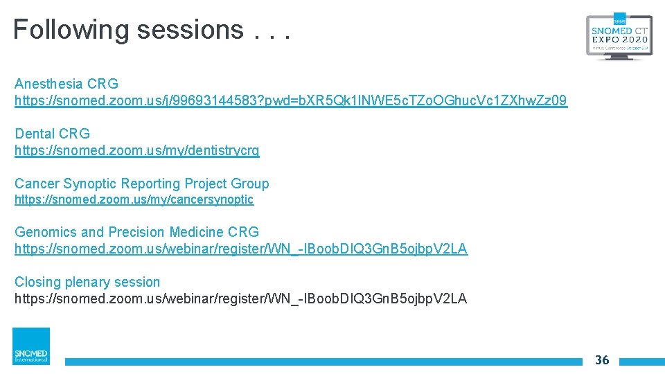 Following sessions. . . Anesthesia CRG https: //snomed. zoom. us/j/99693144583? pwd=b. XR 5 Qk