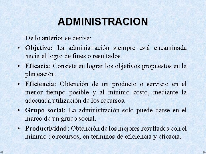 ADMINISTRACION • • • De lo anterior se deriva: Objetivo: La administración siempre está