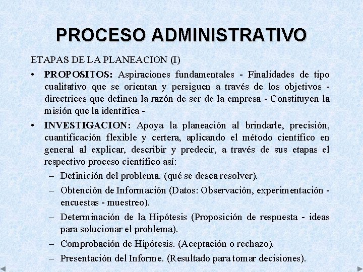 PROCESO ADMINISTRATIVO ETAPAS DE LA PLANEACION (I) • PROPOSITOS: Aspiraciones fundamentales Finalidades de tipo