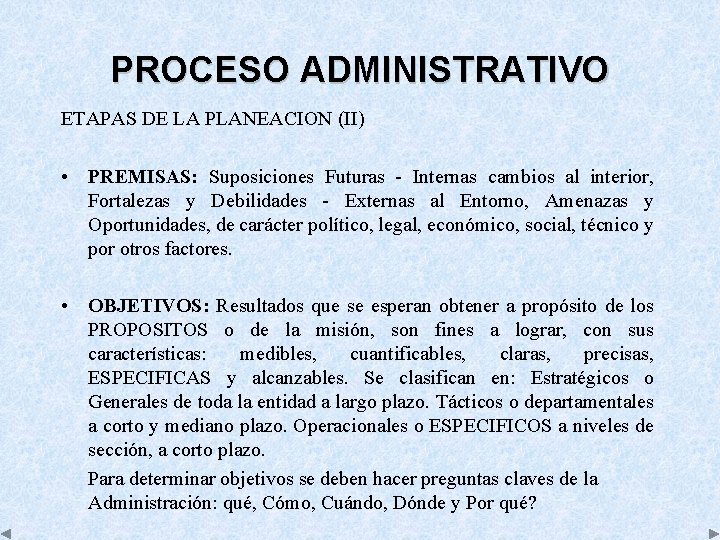 PROCESO ADMINISTRATIVO ETAPAS DE LA PLANEACION (II) • PREMISAS: Suposiciones Futuras Internas cambios al