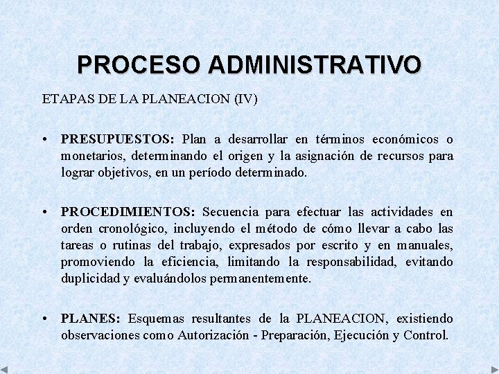 PROCESO ADMINISTRATIVO ETAPAS DE LA PLANEACION (IV) • PRESUPUESTOS: Plan a desarrollar en términos