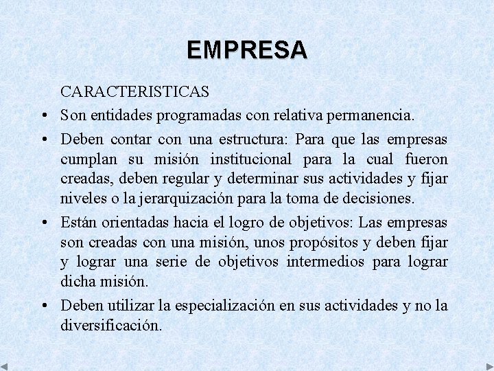 EMPRESA • • CARACTERISTICAS Son entidades programadas con relativa permanencia. Deben contar con una