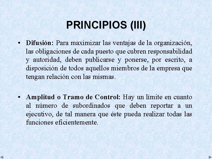 PRINCIPIOS (III) • Difusión: Para maximizar las ventajas de la organización, las obligaciones de
