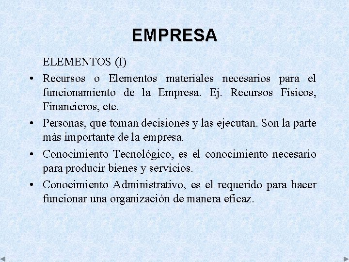 EMPRESA • • ELEMENTOS (I) Recursos o Elementos materiales necesarios para el funcionamiento de