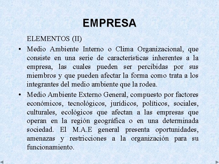 EMPRESA ELEMENTOS (II) • Medio Ambiente Interno o Clima Organizacional, que consiste en una