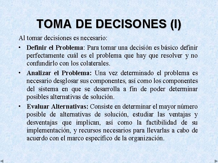 TOMA DE DECISONES (I) Al tomar decisiones es necesario: • Definir el Problema: Para