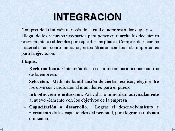 INTEGRACION Comprende la función a través de la cual el administrador elige y se