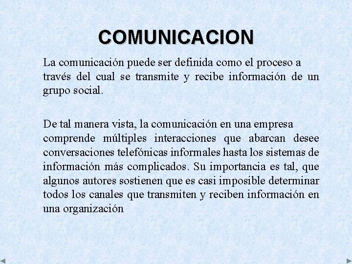 COMUNICACION La comunicación puede ser definida como el proceso a través del cual se