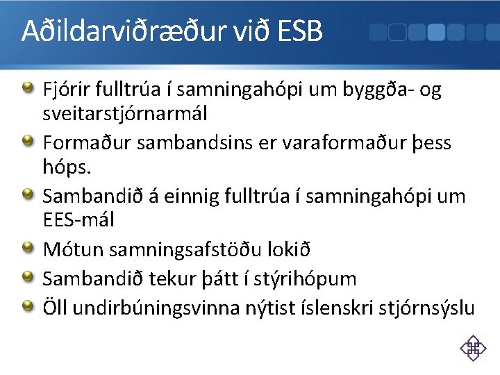 Aðildarviðræður við ESB Fjórir fulltrúa í samningahópi um byggða- og sveitarstjórnarmál Formaður sambandsins er