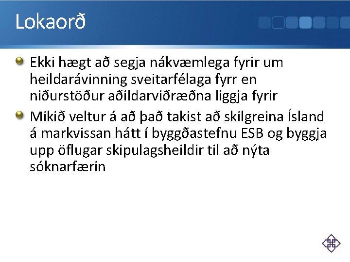 Lokaorð Ekki hægt að segja nákvæmlega fyrir um heildarávinning sveitarfélaga fyrr en niðurstöður aðildarviðræðna