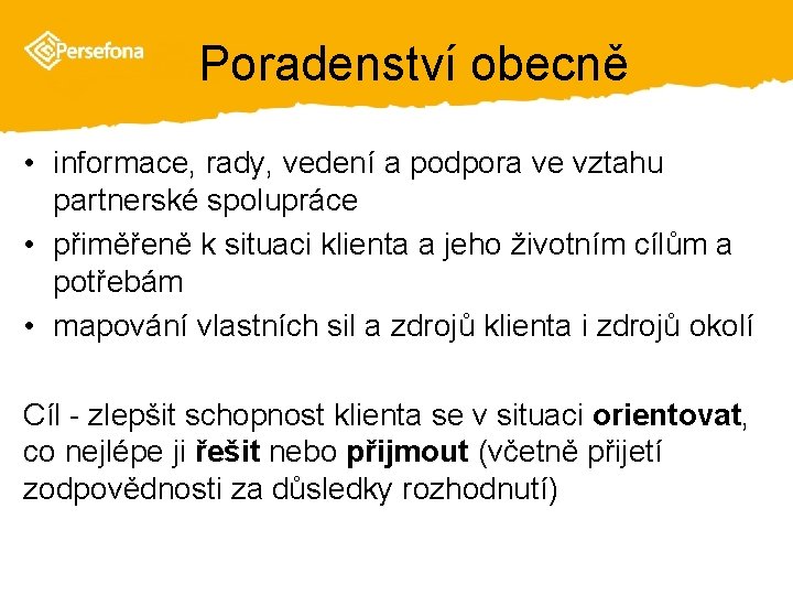 Poradenství obecně • informace, rady, vedení a podpora ve vztahu partnerské spolupráce • přiměřeně