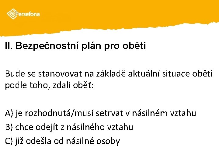 II. Bezpečnostní plán pro oběti Bude se stanovovat na základě aktuální situace oběti podle