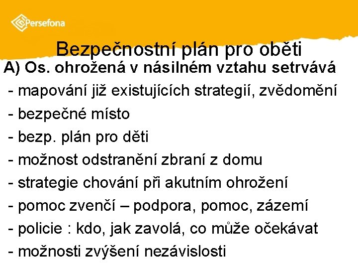 Bezpečnostní plán pro oběti A) Os. ohrožená v násilném vztahu setrvává - mapování již