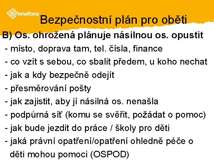 Bezpečnostní plán pro oběti B) Os. ohrožená plánuje násilnou os. opustit - místo, doprava