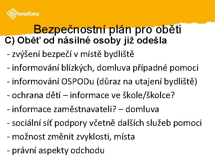 Bezpečnostní plán pro oběti C) Oběť od násilné osoby již odešla - zvýšení bezpečí