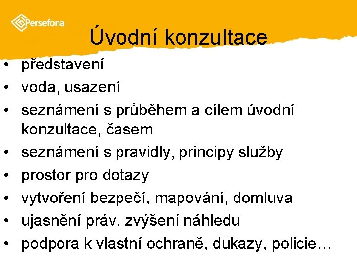 Úvodní konzultace • představení • voda, usazení • seznámení s průběhem a cílem úvodní