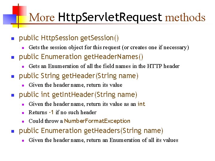 More Http. Servlet. Request methods n public Http. Session get. Session() n n public