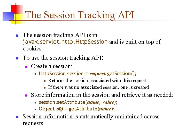 The Session Tracking API n n The session tracking API is in javax. servlet.