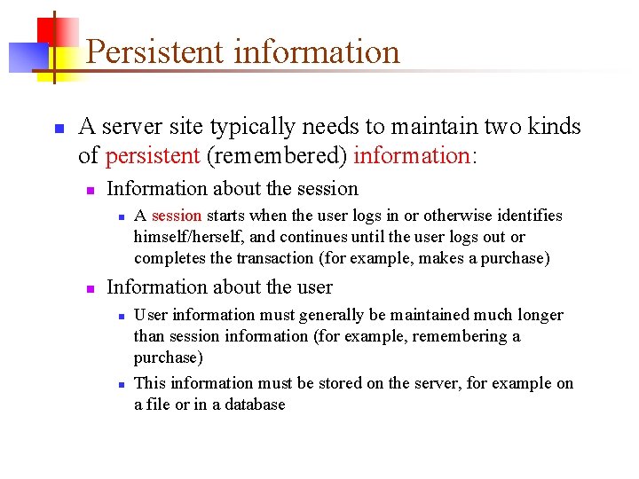 Persistent information n A server site typically needs to maintain two kinds of persistent
