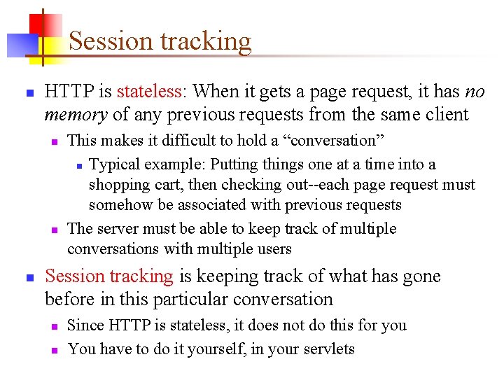 Session tracking n HTTP is stateless: When it gets a page request, it has