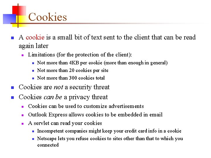 Cookies n A cookie is a small bit of text sent to the client