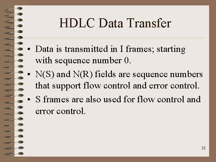 HDLC Data Transfer • Data is transmitted in I frames; starting with sequence number
