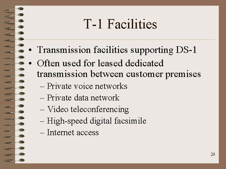 T-1 Facilities • Transmission facilities supporting DS-1 • Often used for leased dedicated transmission