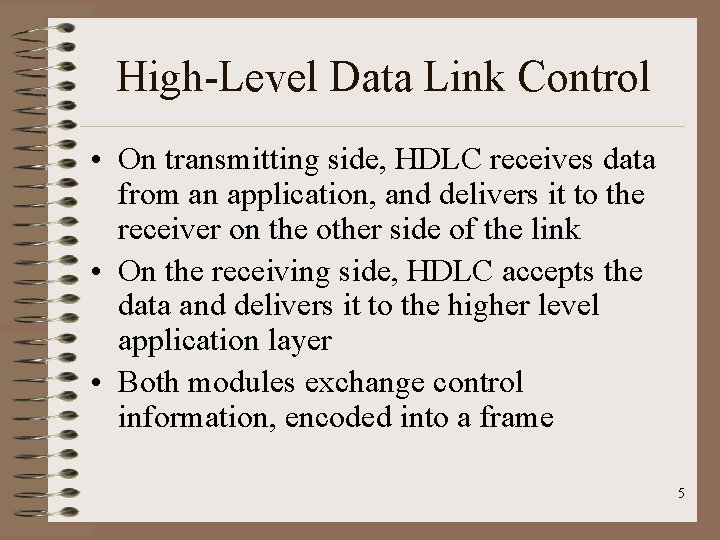 High-Level Data Link Control • On transmitting side, HDLC receives data from an application,