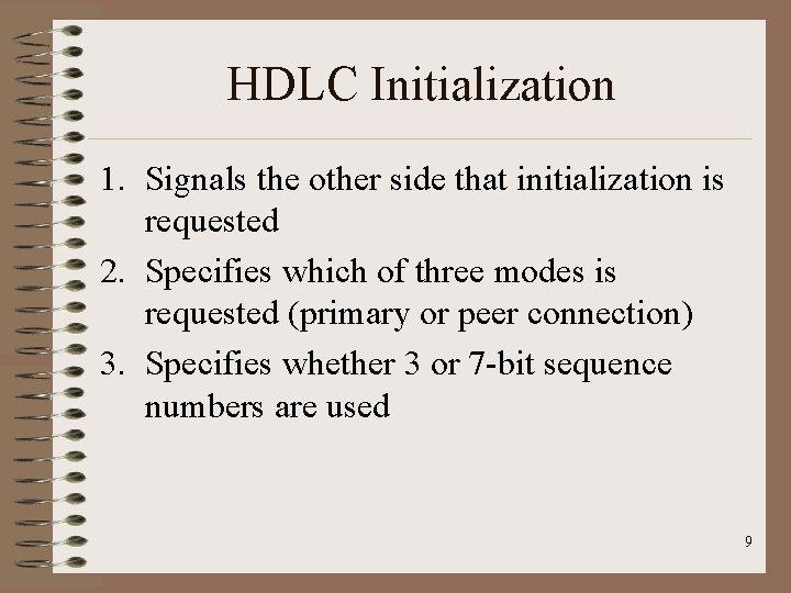 HDLC Initialization 1. Signals the other side that initialization is requested 2. Specifies which