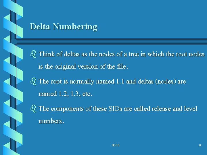 Delta Numbering b Think of deltas as the nodes of a tree in which