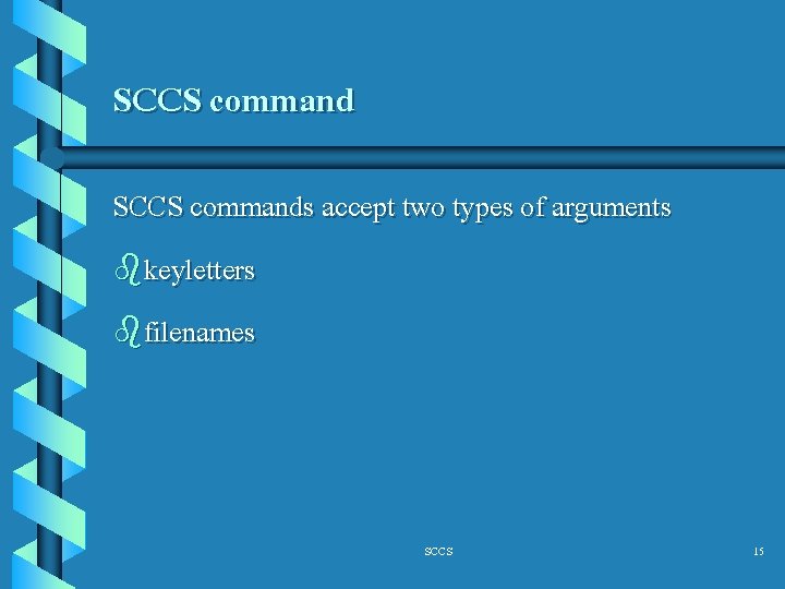 SCCS commands accept two types of arguments bkeyletters bfilenames SCCS 15 
