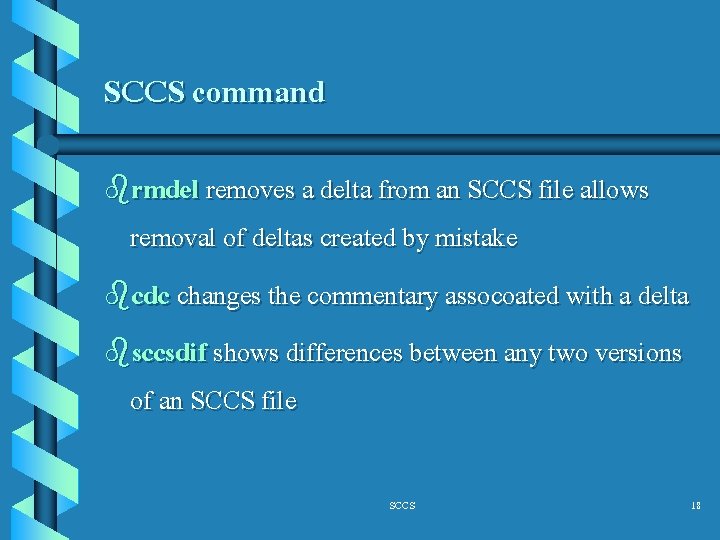 SCCS command brmdel removes a delta from an SCCS file allows removal of deltas