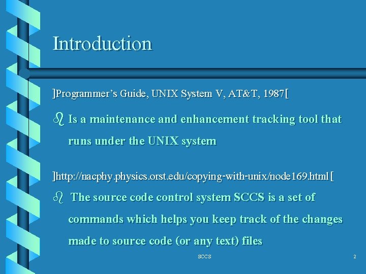 Introduction ]Programmer’s Guide, UNIX System V, AT&T, 1987[ b Is a maintenance and enhancement