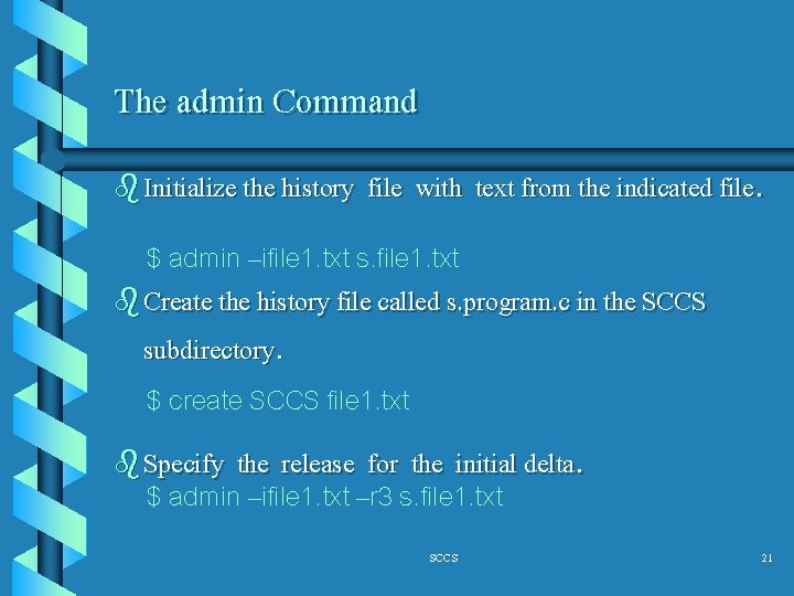 The admin Command b Initialize the history file with text from the indicated file.
