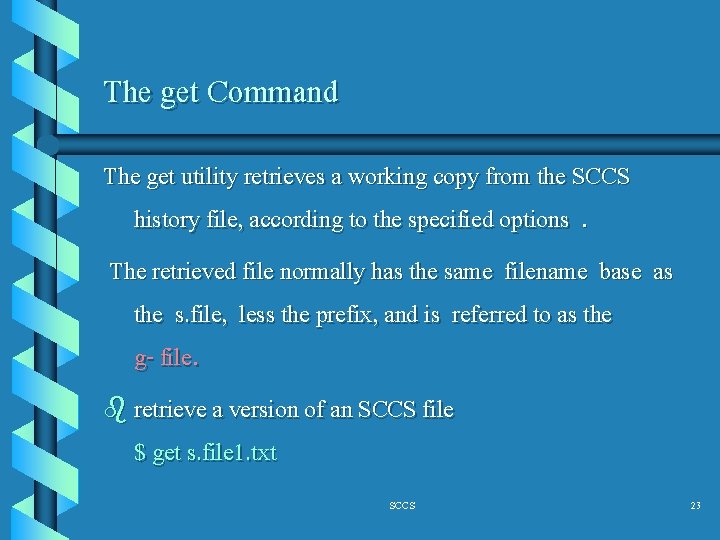 The get Command The get utility retrieves a working copy from the SCCS history