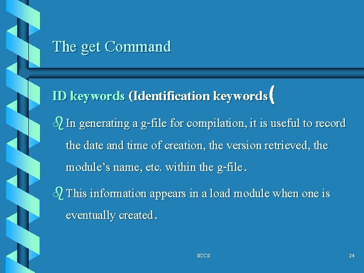 The get Command ID keywords (Identification keywords( b In generating a g-file for compilation,