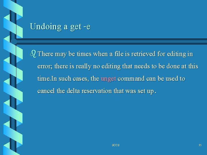 Undoing a get -e b There may be times when a file is retrieved