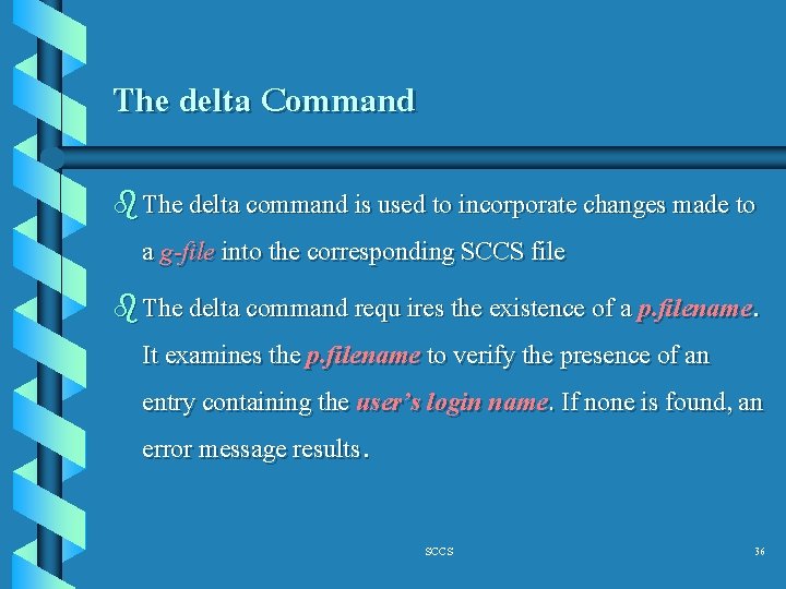 The delta Command b The delta command is used to incorporate changes made to