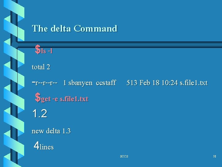 The delta Command $ls -l total 2 -r--r--r-- 1 sbanyen ccstaff 513 Feb 18