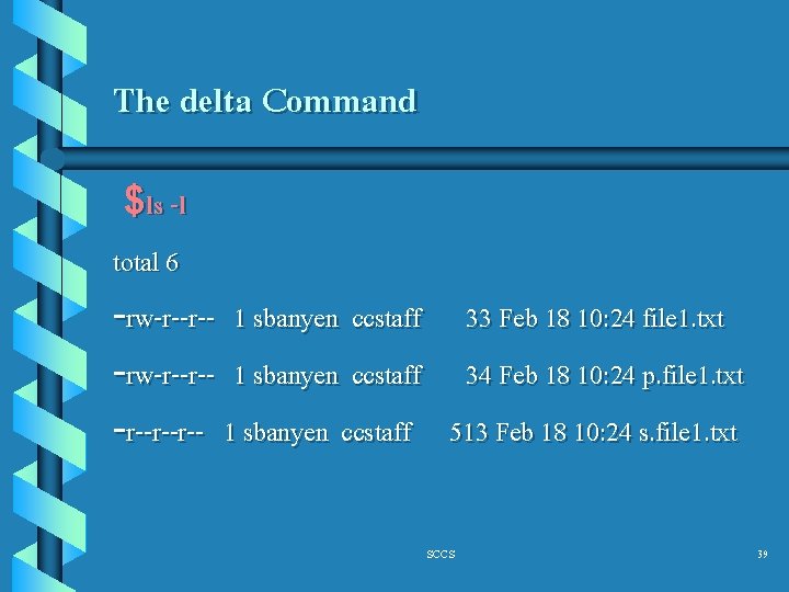 The delta Command $ls -l total 6 -rw-r--r-- 1 sbanyen ccstaff 33 Feb 18