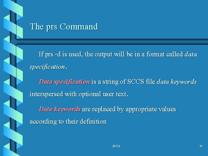 The prs Command If prs -d is used, the output will be in a