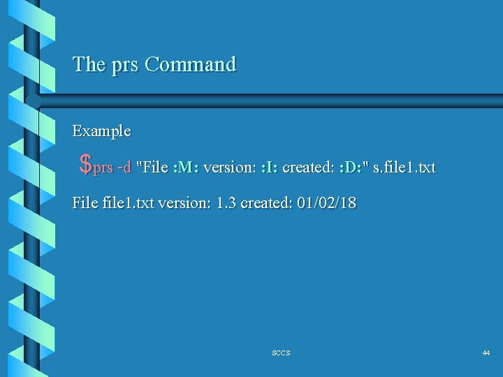 The prs Command Example $prs -d "File : M: version: : I: created: :