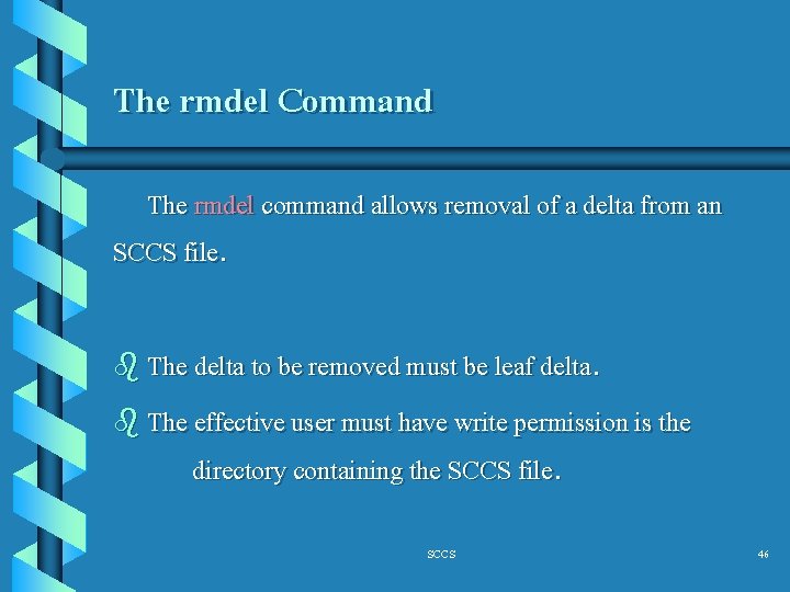 The rmdel Command The rmdel command allows removal of a delta from an SCCS