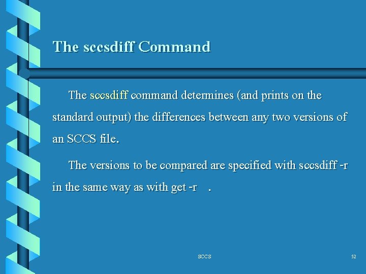 The sccsdiff Command The sccsdiff command determines (and prints on the standard output) the