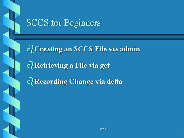 SCCS for Beginners b. Creating an SCCS File via admin b. Retrieving a File