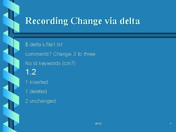 Recording Change via delta $ delta s. file 1. txt comments? Change 3 to