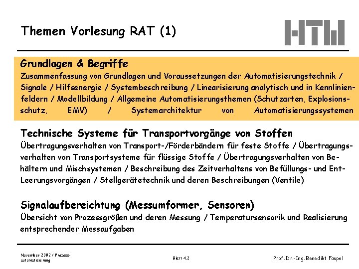 Themen Vorlesung RAT (1) Grundlagen & Begriffe Zusammenfassung von Grundlagen und Voraussetzungen der Automatisierungstechnik