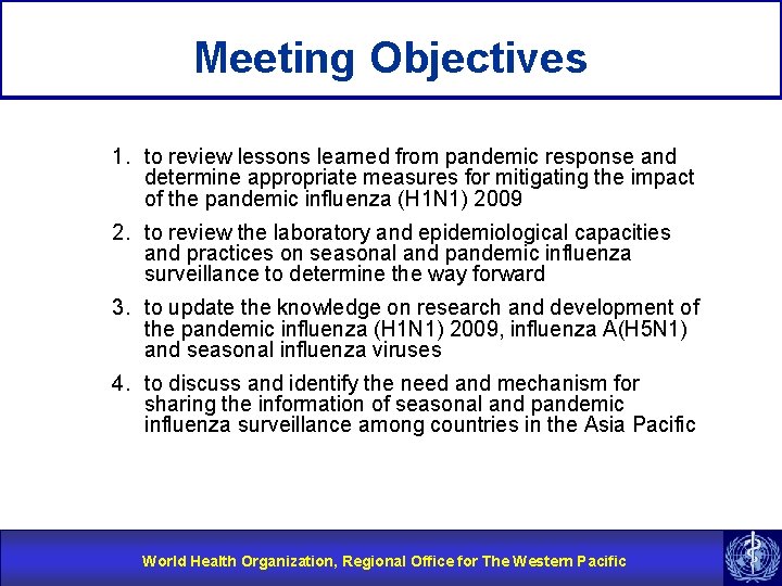 Meeting Objectives 1. to review lessons learned from pandemic response and determine appropriate measures